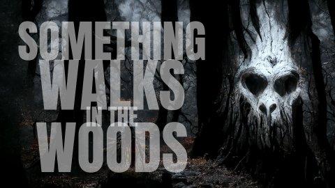 Something Walks in the Woods (2023)